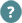 "?"
